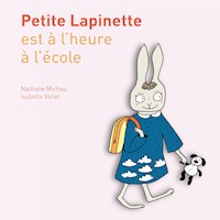Petite Lapinette est à l'heure à l'école - Nathalie Michau - E-Book