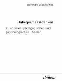 Unbequeme Gedanken zu arbeitswissenschaftlichen, personellen und organisatorischen Themen - Bernhard Waszkewitz - E-Book