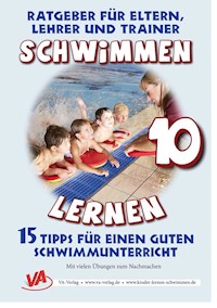 Schwimmen lernen 10: 15 Tipps für einen guten Schwimmunterricht - Veronika Aretz - E-Book