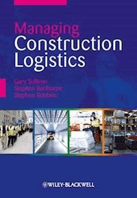 Managing Construction Logistics - Gary Sullivan - E-Book