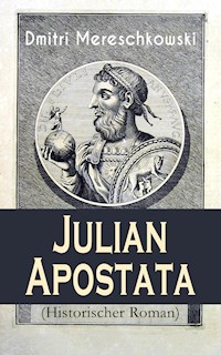Julian Apostata (Historischer Roman) - Dmitri Mereschkowski - E-Book