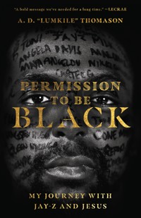 Permission to Be Black - A. D. "Lumkile" Thomason - E-Book