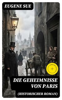 Die Geheimnisse von Paris (Historischer Roman) - Eugène Sue - E-Book
