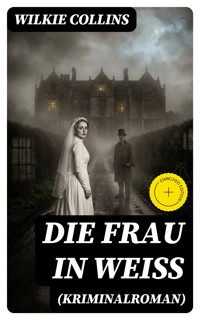 Die Frau in Weiß (Kriminalroman) - Wilkie Collins - E-Book