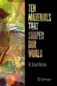 Ten Materials That Shaped Our World - M. Grant Norton - E-Book