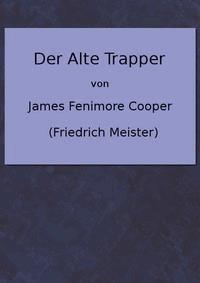 Der alte Trapper - Cooper, James Fenimore - kostenlos E-Book