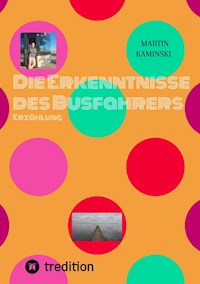 Die Erkenntnisse des Busfahrers - Martin Kaminski - E-Book