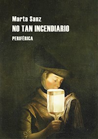 No tan incendiario - Marta Sanz - E-Book
