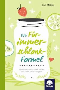 Die Für-immer-schlank-Formel - Kati Mekler - E-Book