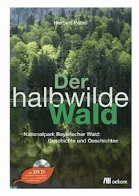 Der halbwilde Wald - Herbert Pöhnl - E-Book