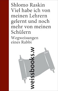 Viel habe ich von meinen Lehrern gelernt und noch mehr von meinen Schülern - Shlomo Raskin - E-Book