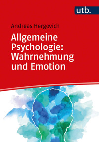 Allgemeine Psychologie: Wahrnehmung und Emotion - Andreas Hergovich - E-Book