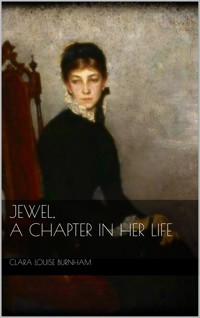 Jewel: A Chapter in Her Life - Clara Louise Burnham - E-Book