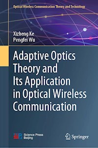 Adaptive Optics Theory and Its Application in Optical Wireless Communication - Xizheng Ke - E-Book