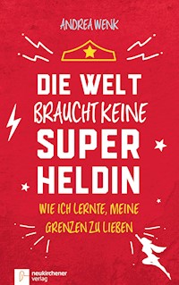 Die Welt braucht keine Superheldin - Andrea Wenk - E-Book