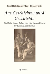 Aus Geschichten wird Geschichte - Josef Hülsdünker - E-Book
