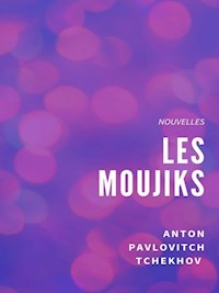 Les Moujiks - Anton Pavlovitch Tchekhov - E-Book