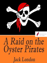 A Raid on the Oyster Pirates - Jack London - E-Book