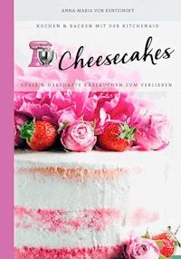 Cheesecakes - Anna-Maria von Kentzinsky - E-Book