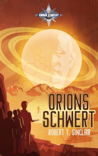 Orions Schwert - Robert T. Sinclair - E-Book