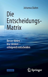 Die Entscheidungs-Matrix - Johanna Dahm - E-Book