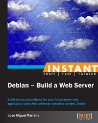 Instant Debian - Build a Web Server - Jose Miguel Parrella - E-Book