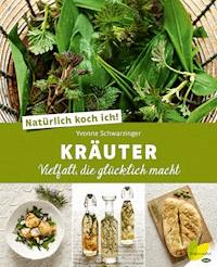 Natürlich koch ich! Kräuter - Yvonne Schwarzinger - E-Book
