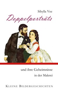 Doppelporträts und ihre Geheimnisse in der Malerei - Sibylla Vee - E-Book