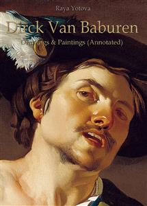 Dirck Van Baburen: Drawings & Paintings (Annotated) - Raya Yotova - E-Book