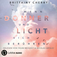 Wenn Donner und Licht sich berühren (Ungekürzt) - Brittainy Cherry - Hörbuch