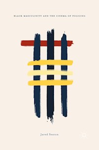 Black Masculinity and the Cinema of Policing - Jared Sexton - E-Book