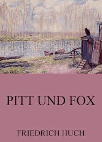 Pitt und Fox - Friedrich Huch - E-Book