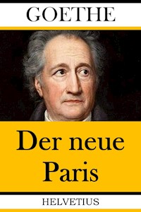 Der neue Paris - Johann Wolfgang von Goethe - E-Book