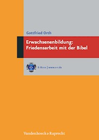 Erwachsenenbildung: Friedensarbeit mit der Bibel - Gottfried Orth - E-Book