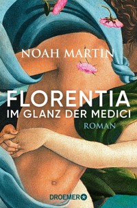 Florentia - Im Glanz der Medici - Noah Martin - E-Book