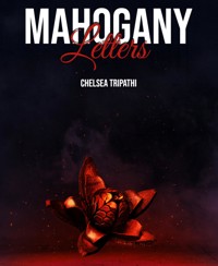 Mahogany Letters - Chelsea Tripathi - E-Book
