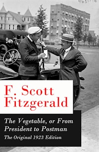 The Vegetable, or From President to Postman - F.Scott Fitzgerald - E-Book