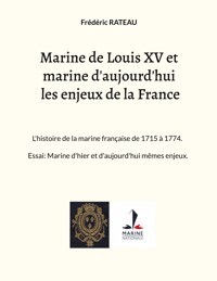 Marine de Louis XV et marine d'aujourd'hui les enjeux de la France - Frédéric Rateau - E-Book