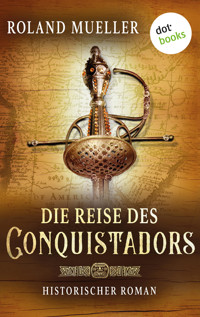 Die Reise des Conquistadors - Roland Mueller - E-Book