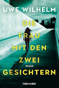 Die Frau mit den zwei Gesichtern - Uwe Wilhelm - E-Book