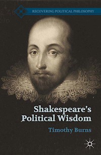 Shakespeare’s Political Wisdom - T. Burns - E-Book