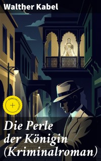 Die Perle der Königin (Kriminalroman) - Walther Kabel - E-Book