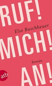 Ruf! Mich! An! - Else Buschheuer - E-Book