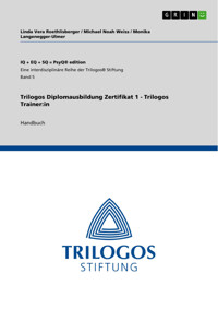 Trilogos Diplomausbildung Zertifikat 1 - Trilogos Trainer:in - Linda Vera Roethlisberger - E-Book