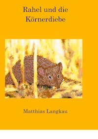 Rahel und die Körnerdiebe - Matthias Langkau - E-Book