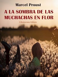 A la sombra de las muchachas en flor - Marcel Proust - E-Book