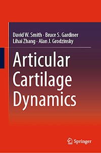 Articular Cartilage Dynamics - David W. Smith - E-Book