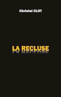 La Recluse - Christel Clot - E-Book