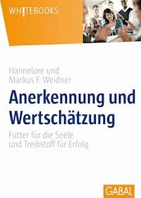 Anerkennung und Wertschätzung - Hannelore Weidner - E-Book