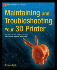 Maintaining and Troubleshooting Your 3D Printer - Charles Bell - E-Book